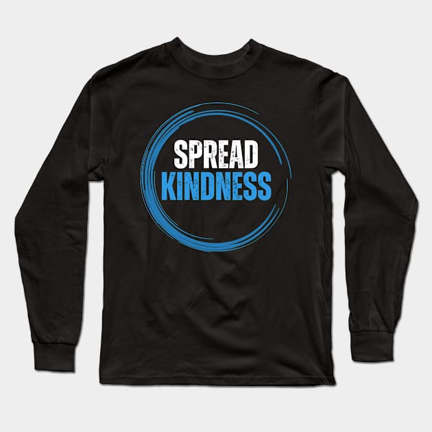 Spread Kindness Long Sleeve T-Shirt by Graceful Designs